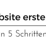 Website erstellen: In 5 Schritten zur eigenen Homepage